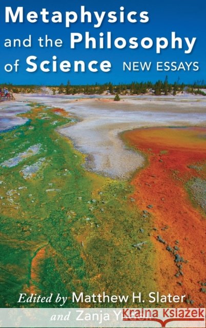 Metaphysics and the Philosophy of Science: New Essays