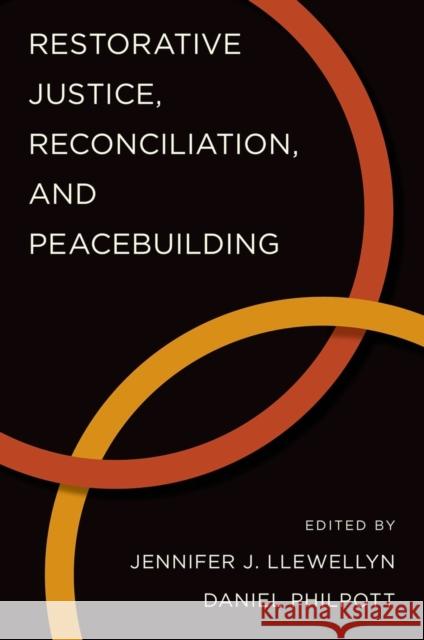 Restorative Justice, Reconciliation, and Peacebuilding