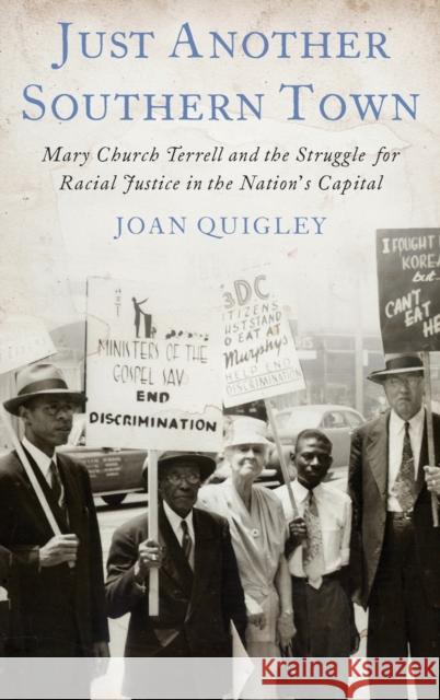 Just Another Southern Town: Mary Church Terrell and the Struggle for Racial Justice in the Nation's Capital