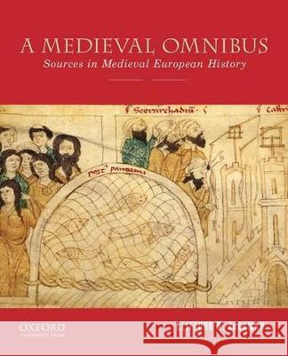 A Medieval Omnibus: Sources in Medieval European History