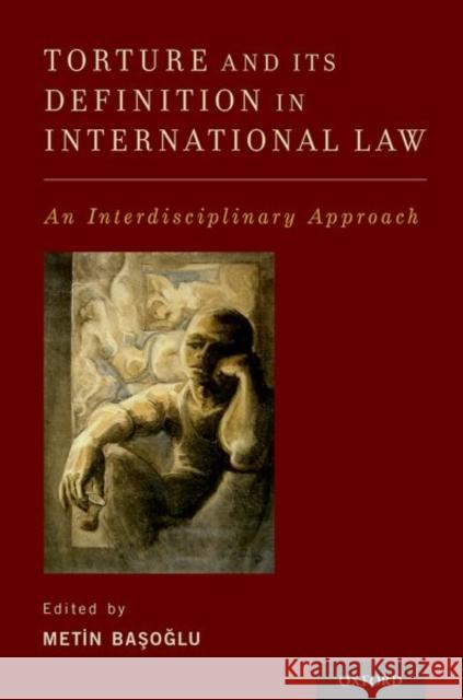 Torture and Its Definition in International Law: An Interdisciplinary Approach