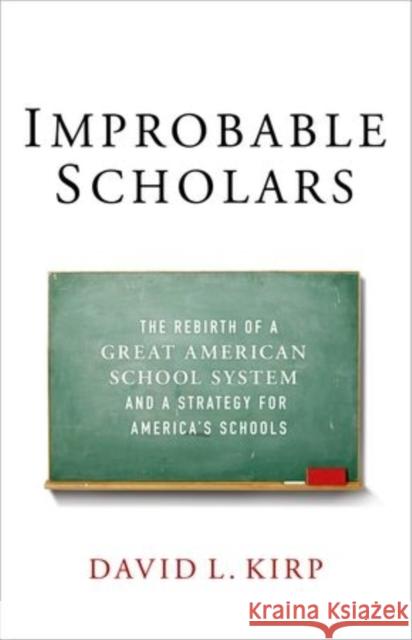 Improbable Scholars: The Rebirth of a Great American School System and a Strategy for America's Schools