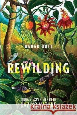 Rewilding: India's Experiments in Saving Nature