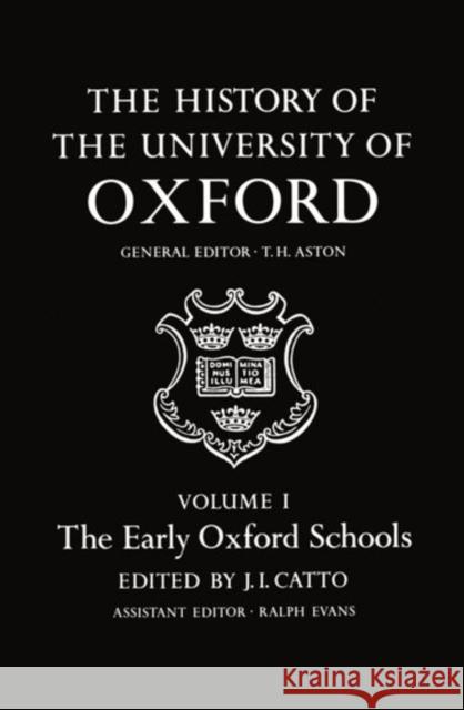 The History of the University of Oxford: Volume I: The Early Oxford Schools