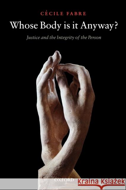 Whose Body Is It Anyway?: Justice and the Integrity of the Person