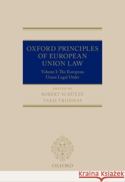 Oxford Principles of European Union Law: Volume 1: The European Union Legal Order