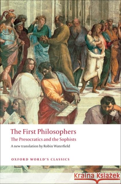 The First Philosophers: The Presocratics and Sophists