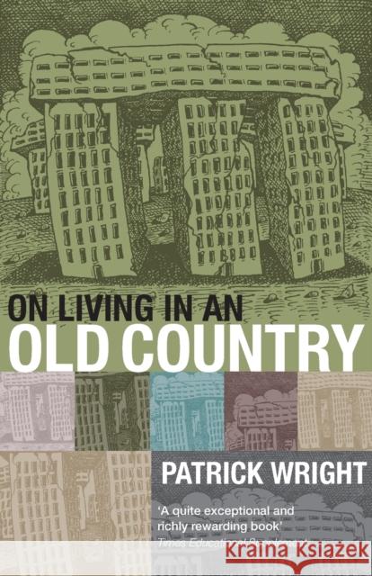 On Living in an Old Country: The National Past in Contemporary Britain