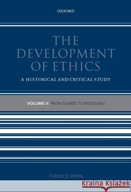 The Development of Ethics, Volume 2: A Historical and Critical Study: From Suarez to Rousseau