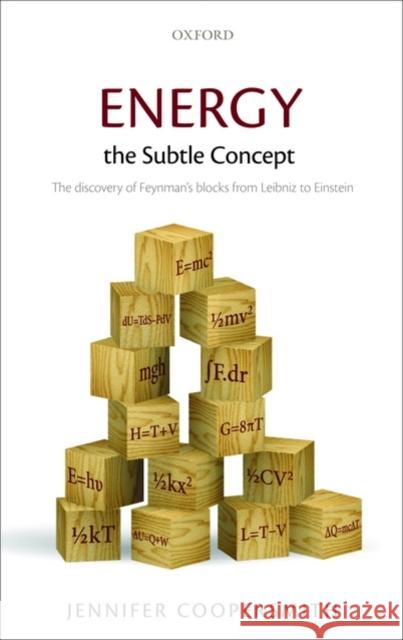 Energy, the Subtle Concept: The Discovery of Feynman's Blocks from Leibniz to Einstein