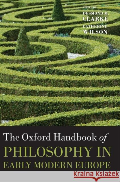 The Oxford Handbook of Philosophy in Early Modern Europe