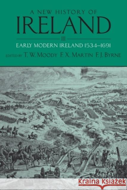 A New History of Ireland: Volume III: Early Modern Ireland 1534-1691