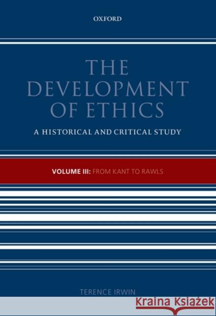 The Development of Ethics: Volume III: From Kant to Rawls