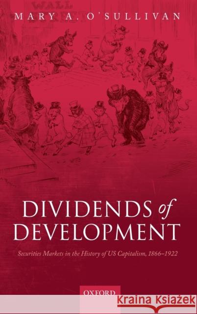 Dividends of Development: Securities Markets in the History of U.S. Capitalism, 1865-1922