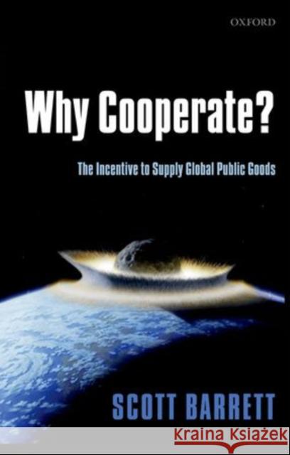 Why Cooperate?: The Incentive to Supply Global Public Goods