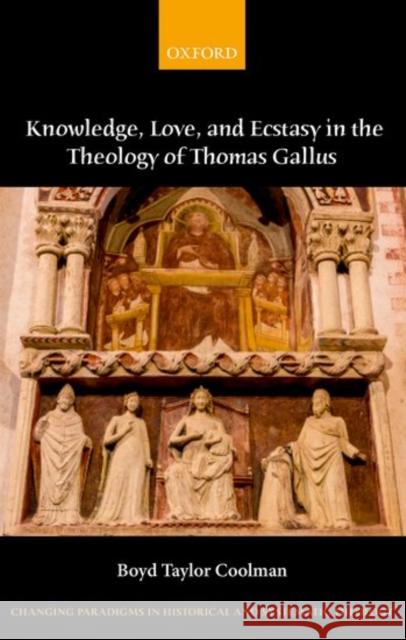 Eternally Spiraling Into God: Knowledge, Love, and Ecstasy in the Theology of Thomas Gallus