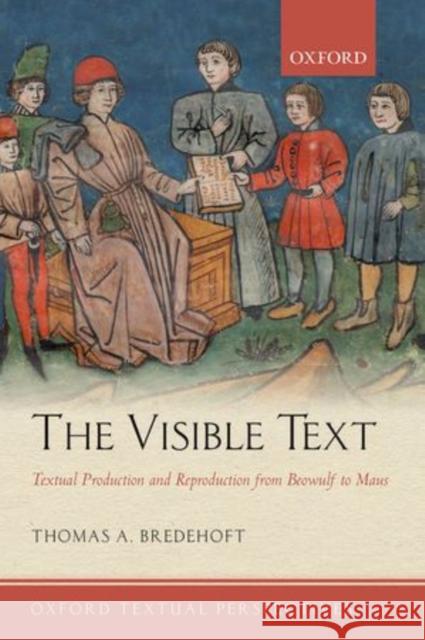 The Visible Text: Textual Production and Reproduction from Beowulf to Maus