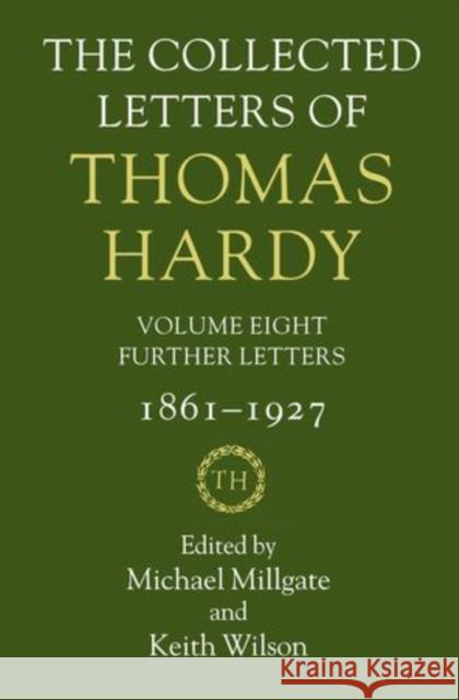 The Collected Letters of Thomas Hardy: Further Letters, 1861-1927