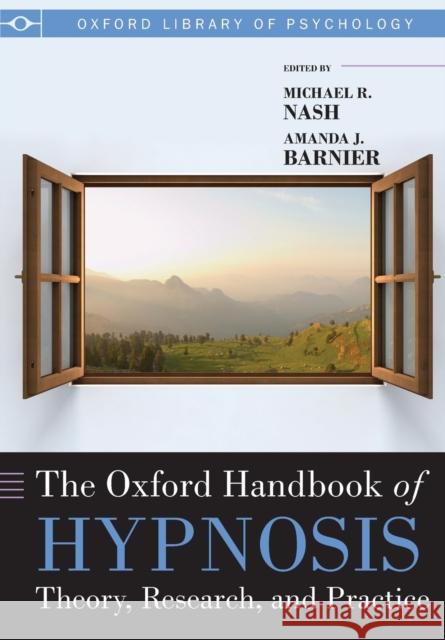 The Oxford Handbook of Hypnosis: Theory, Research, and Practice