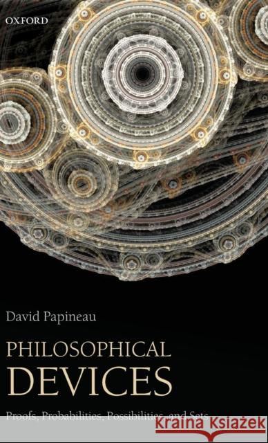 Philosophical Devices: Proofs, Probabilities, Possibilities, and Sets