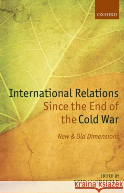 International Relations Since the End of the Cold War: New and Old Dimensions