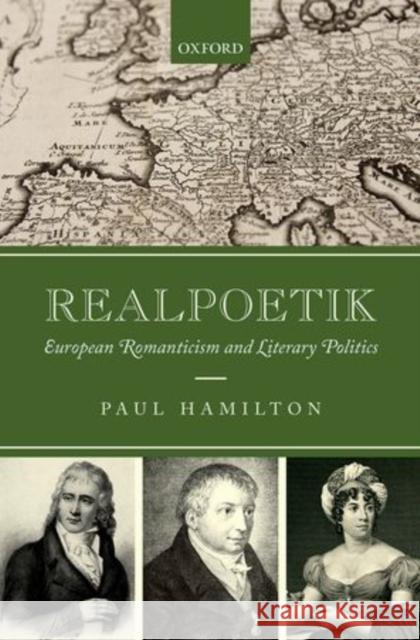 Realpoetik: European Romanticism and Literary Politics