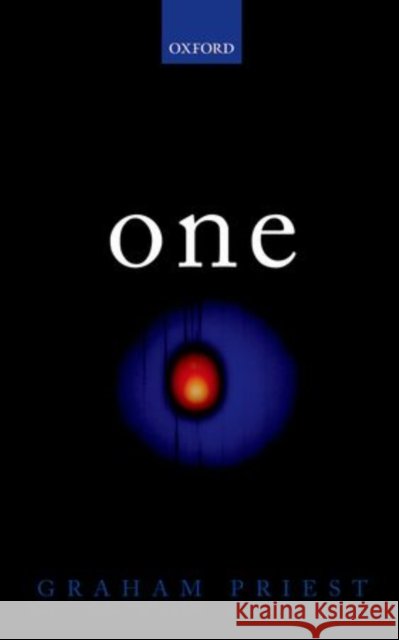 One: Being an Investigation Into the Unity of Reality and of Its Parts, Including the Singular Object Which Is Nothingness