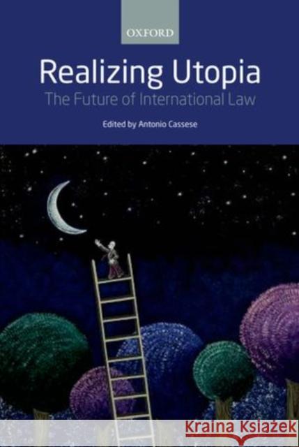 Realizing Utopia: The Future of International Law