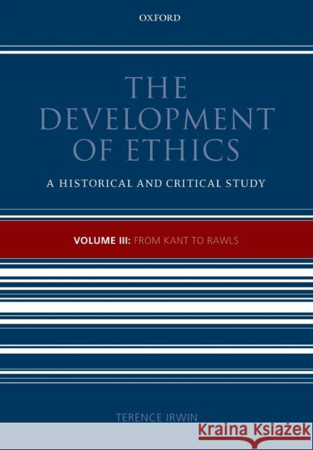 The Development of Ethics: Volume III: From Kant to Rawls