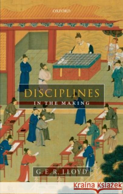 Disciplines in the Making: Cross-Cultural Perspectives on Elites, Learning, and Innovation