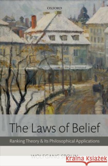 The Laws of Belief: Ranking Theory and Its Philosophical Applications