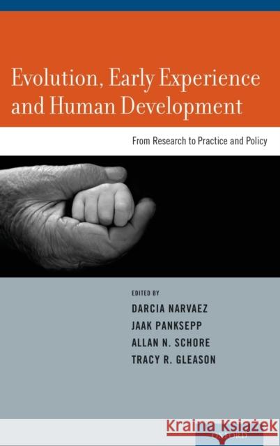 Evolution, Early Experience and Human Development: From Research to Practice and Policy