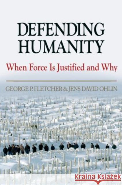 Defending Humanity: When Force Is Justified and Why