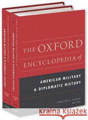 The Oxford Encyclopedia of American Military and Diplomatic History: 2-Volume Set