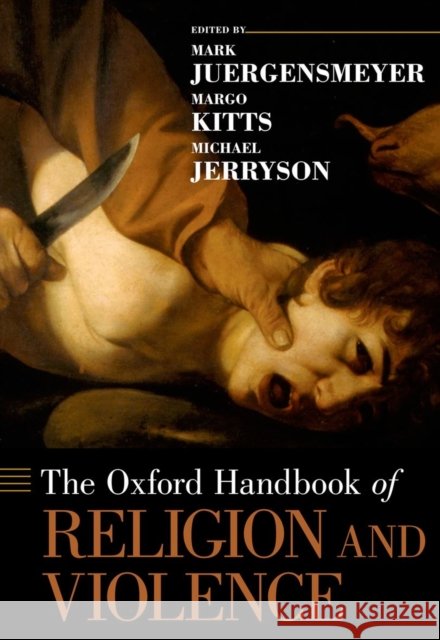 Oxford Handbook of Religion and Violence