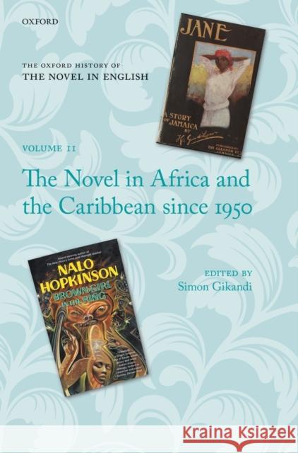 The Oxford History of the Novel in English: The Novel in Africa and the Caribbean Since 1950