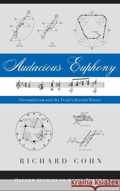 Audacious Euphony: Chromaticism and the Triad's Second Nature