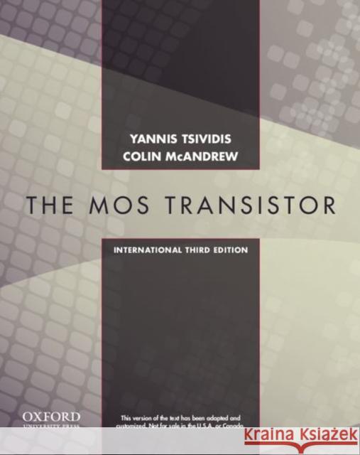 Operation and Modeling of the MOS Transistor, Third Edtion International Edition