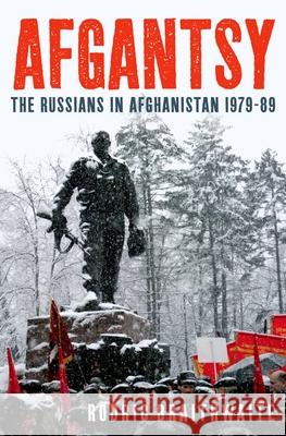 Afgantsy: The Russians in Afghanistan 1979-89