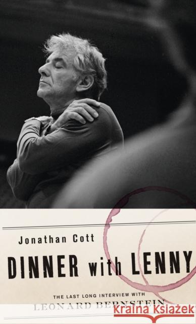 Dinner with Lenny: The Last Long Interview with Leonard Bernstein