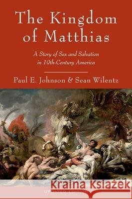 The Kingdom of Matthias: A Story of Sex and Salvation in 19th-Century America