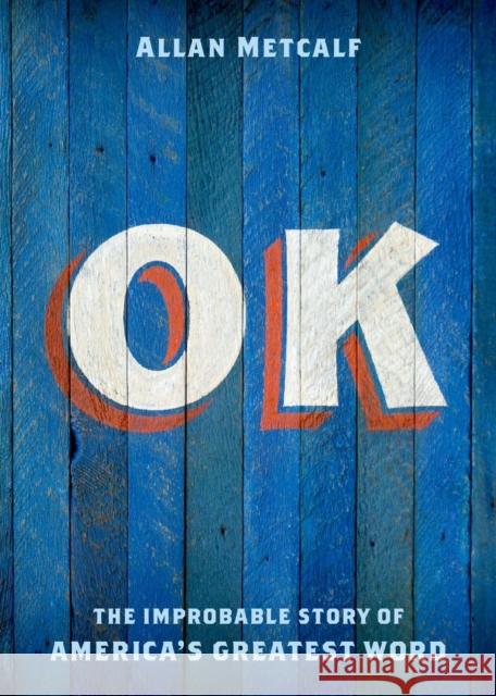 OK: The Improbable Story of America's Greatest Word