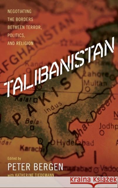 Talibanistan: Negotiating the Borders Between Terror, Politics, and Religion