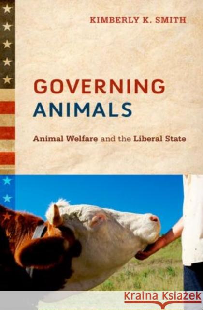 Governing Animals: Animal Welfare and the Liberal State