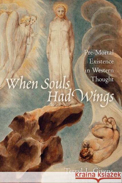 When Souls Had Wings: Pre-Mortal Existence in Western Thought