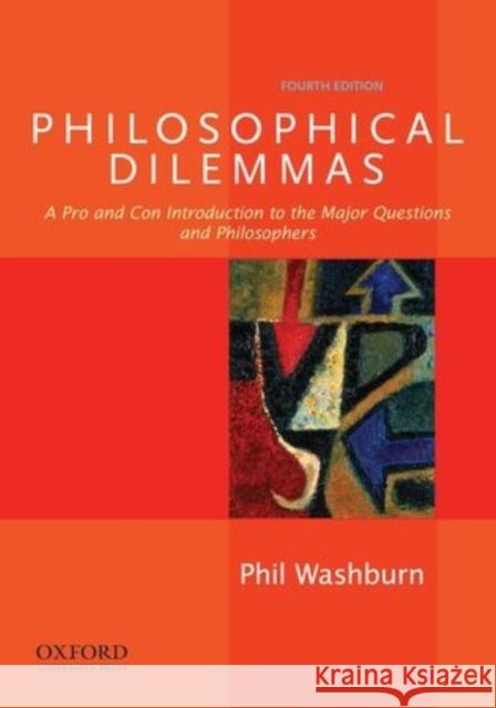 Philosophical Dilemmas: A Pro and Con Introduction to the Major Questions and Philosophers