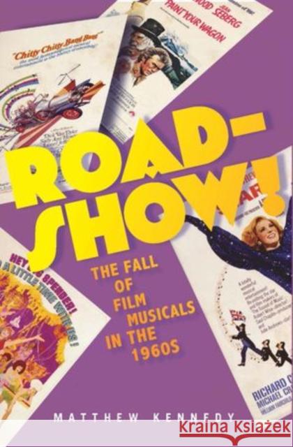 Roadshow!: The Fall of Film Musicals in the 1960s