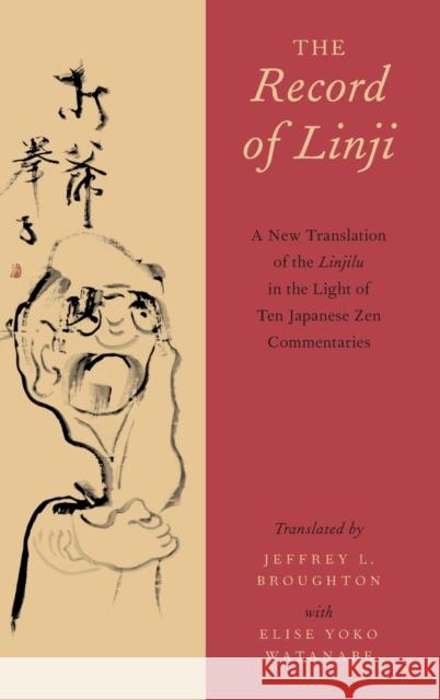 The Record of Linji: A New Translation of the Linjilu in the Light of Ten Japanese Zen Commentaries