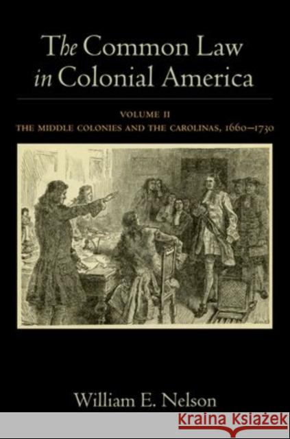 The Common Law in Colonial America: Volume II: The Middle Colonies and the Carolinas, 1660-1730