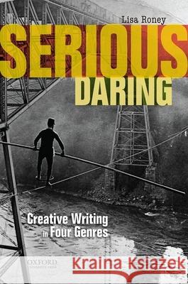 Serious Daring: Creative Writing in Four Genres